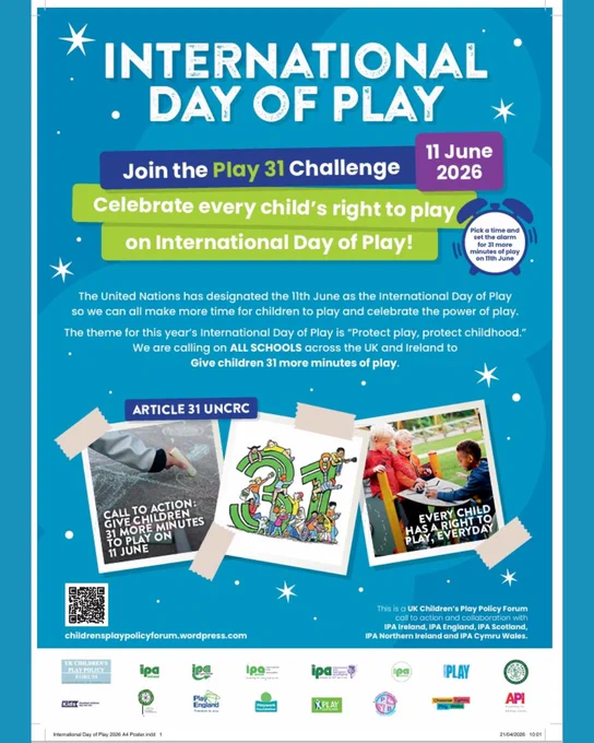 Poster for International Day of Play. The text reads, "Join the Play 31 Challenge 11 June 2026. Celebrate every child's right to play on International Day of Play!"

Below this, the text reads, "The United Nations has designated the 11th June as the International Day of Play so we can all make more time for children to play and celebrate the power of play. The theme for this year’s International Day of Play is “Protect play, protect childhood.” We are calling on ALL SCHOOLS across the UK and Ireland to give children 31 more minutes of play."