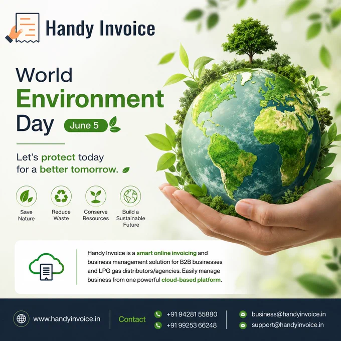🌍 World Environment Day | June 5 🌱

A healthy environment is the foundation of a better future. Every small step towards sustainability makes a meaningful difference.

At Handy Invoice, we believe that going digital not only improves business efficiency but also helps reduce paper consumption and supports a greener planet.

Let's work together to protect nature, conserve resources, and create a sustainable future for generations to come.

🌿 Save Nature
♻️ Reduce Waste
🌱 Conserve Resources
🌍 Build a Sustainable Future

Happy World Environment Day!

📞  91 94281 55880 |  91 99253 66248

🌐 www.handyinvoice.in

#WorldEnvironmentDay #GoGreen #SaveEnvironment #Sustainability #PaperlessBusiness #DigitalTransformation #HandyInvoice #CloudSoftware #LPGDistributor #BusinessManagement