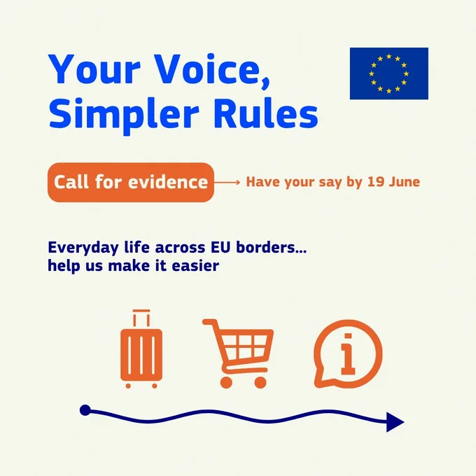 'Your Voice, Simpler Rules' in large blue text. There is an orange call-to-action button labelled "Call for evidence" with an arrow pointing to the right, followed by the text 'Have your say by 19 June' in orange. Below, in blue text, it says 'Everyday life across EU borders... help us make it easier'. At the top right, there is the European Union flag. At the bottom, there are three orange icons: a suitcase, a shopping cart, and a speech bubble with an information symbol. A blue arrow with a wavy line runs beneath these icons, pointing to the right.