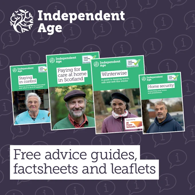 A selection of Independent Age advice guides covering subjects including home security and paying for care at home in Scotland. Text reads: Free advice guides, factsheets and leaflets.