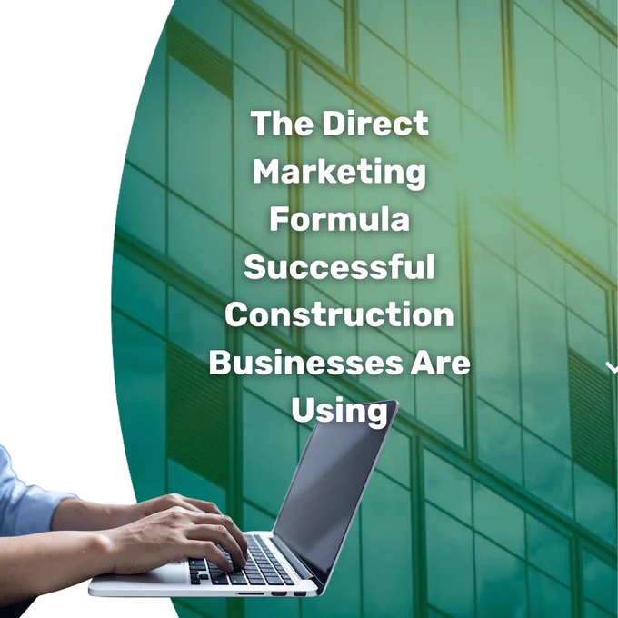 A person using a laptop with a modern building facade in the background, featuring text about direct marketing for construction businesses. The tone is professional and informative.