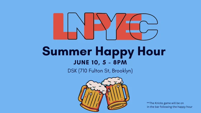 LPENYC Summer Happy Hour, June 10, 5-8pm at DSK in Brooklyn (710 Fulton)

a note at the bottom that says the bar will be showing the game after the happy hour (Go Knicks!)