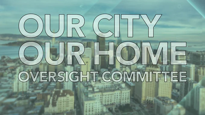A city skyline blurred in the background with bold text reading 'Our City Our Home Oversight Committee' overlaying the image.