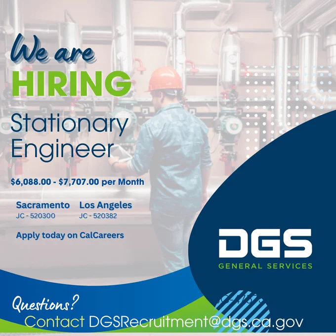 Graphic reads: "We are hiring Stationary Engineer $6,088.00 - $7,707.00 per month Sacramento JC-520300 Los Angeles JC-520382 Apply today on CalCareers Questions? Contact DGSRecruitment@dgs.ca.gov" The DGS logo is in the bottom right. A photo of an engineer is in the background.
