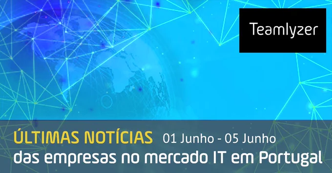 Resumo semanal do mercado tech em Portugal, compilado pelo Teamlyzer, da semana de 01 a 05 de Junho de 2026.