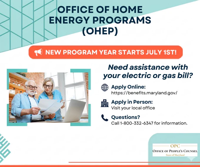 Picture of an older couple gathered around looking at a laptop and documents. The words on the graphic explain that Office of Home Energy Programs will start accepting applications for the new program year on July 1st. You can apply online at https://benefits.maryland.gov/, in person at your local office. To obtain additional information please call 1-800-332-6347.