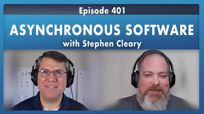 Spot art.
Photo of presenter(s)
text reads: Stephen Cleary: Asynchronous Software - Episode 401