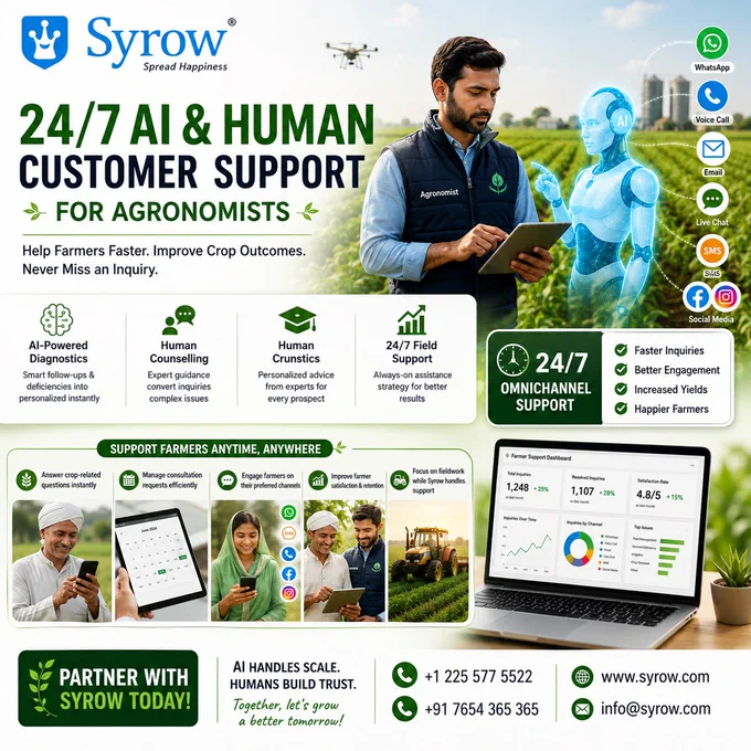 🌾 24/7 AI Support for Agronomists 🚜

Syrow delivers AI   Human customer support for agronomists to manage farmer inquiries faster across WhatsApp, calls, email, SMS & live chat. 🤖📞

Boost farmer engagement, improve crop consultation support, and provide seamless omnichannel communication with 24/7 assistance. 🌱🚀

From answering crop-related questions and scheduling consultations to managing field support and farmer follow-ups, Syrow helps agronomists deliver faster, smarter, and more personalized support experiences. 📲🌾

Empower your agriculture business with AI automation and human expertise to improve farmer satisfaction, increase productivity, and build stronger long-term relationships. 🤝✨

❓Is your agriculture support system ready for smarter customer engagement and better farmer experiences?

#Syrow #Agronomists #AISupport #AgriTech #FarmerSupport #CustomerSupport #Omnichannel #WhatsAppSupport #Agriculture #AIChatbot #HumanSupport #FarmerEngagement #CropConsultation #Busi
