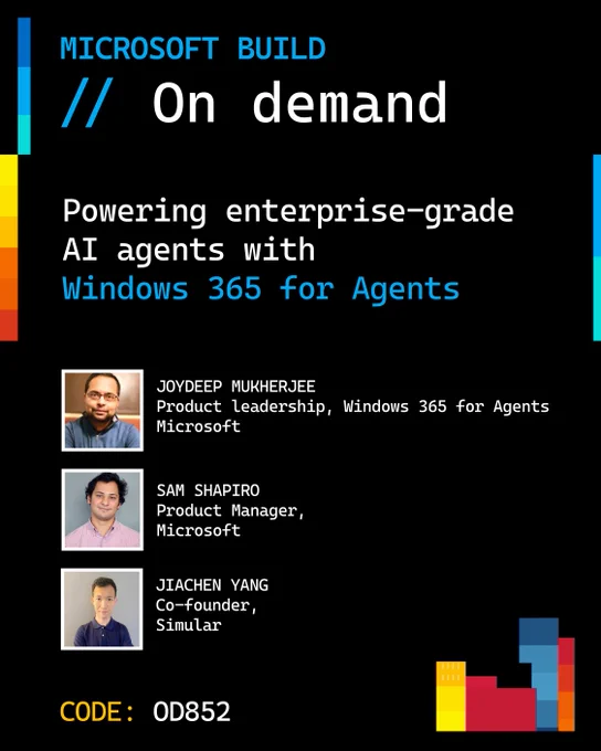 Black Microsoft Build promotional graphic labeled “// On demand” with the headline “Powering enterprise-grade AI agents with Windows 365 for Agents.” Three speaker headshots appear with names and titles: Joydeep Mukherjee, Product Leadership, Windows 365 for Agents, Microsoft; Sam Shapiro, Product Manager, Microsoft; and Jiachen Yang, Co-founder, Simular. Bottom left shows “CODE: OD852,” with colorful geometric accents along the edges.