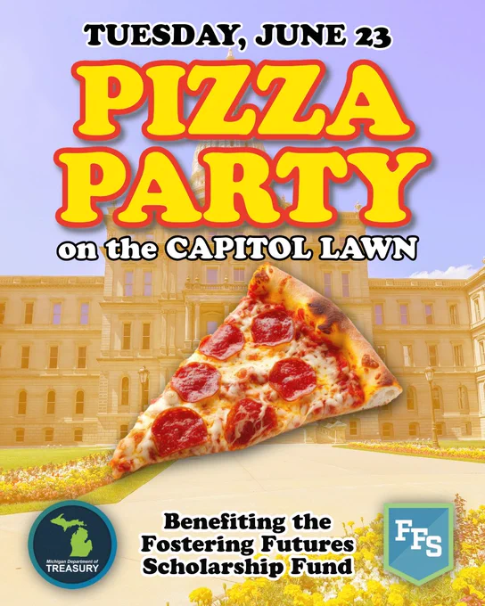 A cut out image of a pepperoni pizza slice overlaid on the state capitol grounds. Text: Tuesday, June 23: Pizza Party on the Capitol Lawn, Benefiting the Fostering Futures Scholarship Fund
