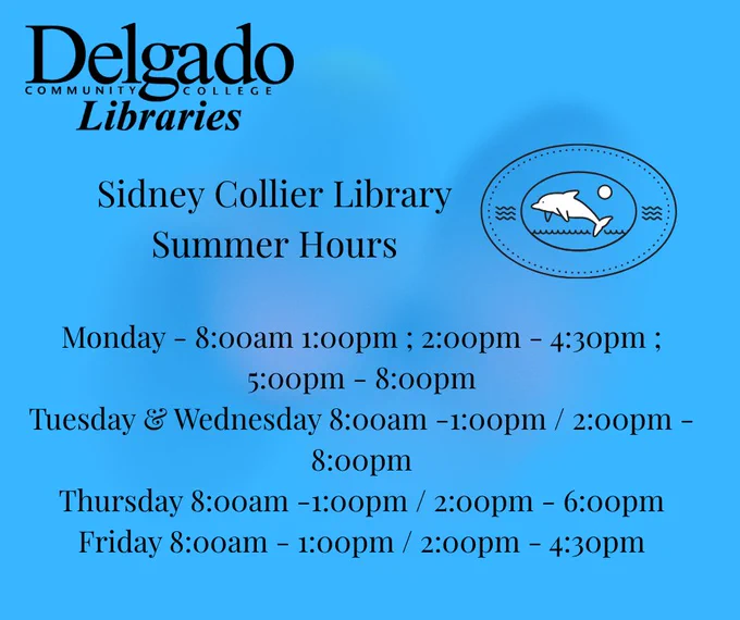 May be an image of ‎text that says '‎COMMUNITY Delgado COLLEGE Libraries Sidney Collier Library Summer Hours Monday 8:ooam 1:00pm; 2:00pm -4:30pm; 5:00pm 8:00pm Tuesday & Wednesday 8:ooam -1:00pm 2:00pm- 8:00pm Thursday 8:ooam -1:00pm/ 2:00pm Friday 8:0oam 1:00pm/ 2:00pm 6:00pm 4:30pm‎'‎