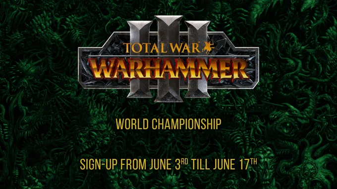 Image shows Total War: WARHAMMER 3 logo on a deep green background. The text reads: WORLD CHAMPIONSHIP; SIGN-UP FROM JUNE 3RD TILL JUNE 17TH.