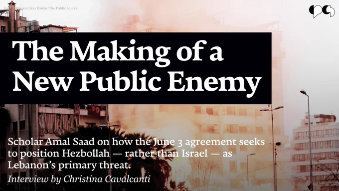 Image: Marwan Bou Haidar/The Public Source

The Making of a New Public Enemy

Scholar Amal Saad on how the June 3 agreement seeks to position Hezbollah — rather than Israel — as Lebanon’s primary threat.

Interview by Christina Cavalcanti