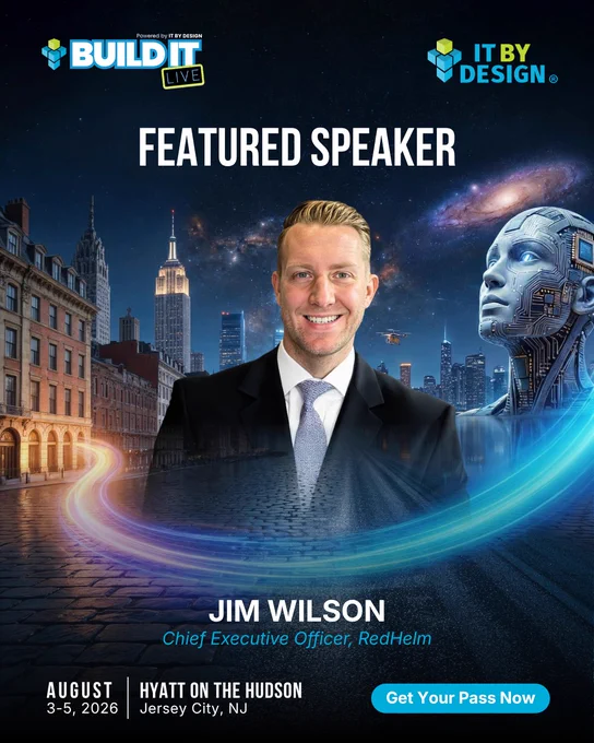 FEATURED  SPEAKER   BUILD IT LIVE  AUG 3–5, 2026   HYATT ON THE HUDSON  Jersey City, NJ   Jim Wilson  CEO, RedHelm   Reserve Your Seat