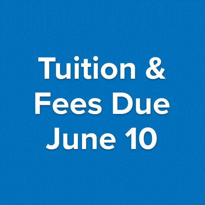Tuition and Fees Due June 10