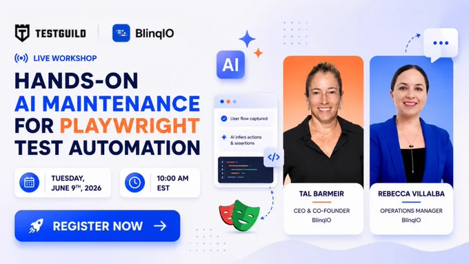 Promotional graphic for the TestGuild Workshop by Joe Colantonio
Hands-On AI Maintenance for Playwright Test Automation
Webinar Date:  Tuesday, June 9th, 2026
Webinar Time:  10:00 AM EST
Speakers: 
Tal Barmeir
Rebecca Villalba
Sponsor: BlinqIO
Register Now
