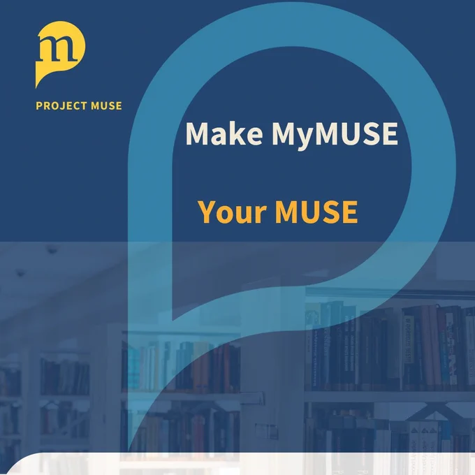 Text reading "Make MyMUSE your MUSE" on a blue background. The Project MUSE logo appears in the upper left corner.
