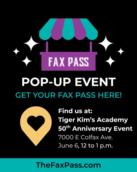 Fax Pass pop-up graphic. Text overlay reads, "Find us at: Tiger Kim's Academy 50th Anniversary Event 7000 E Colfax Ave. June 6, 12 to 1 p.m. TheFaxPass.com"