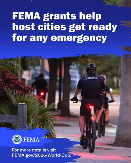 Graphic with image of police officers on bicycles patrolling a city street and the text "FEMA grants help host cities get ready for any emergency. For more details visit fema.gov/2026-world-cup."
