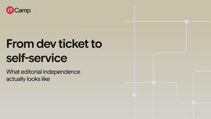 From Dev Ticket to Self-Service
What editorial independence actually looks like
