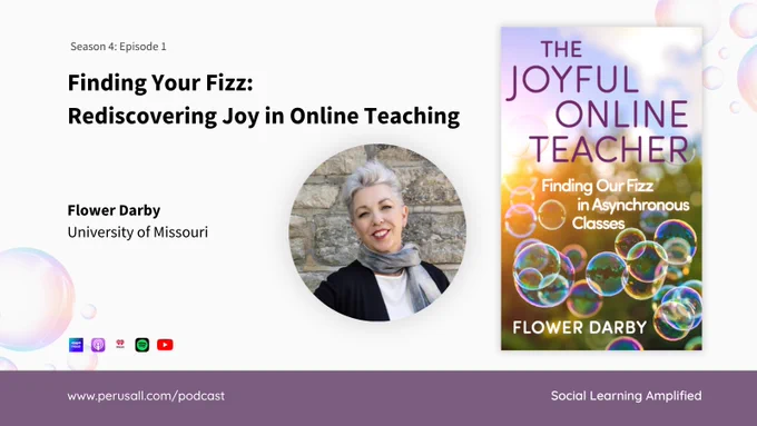Finding your fizz:  rediscovering joy in online teaching with Flower Darby on the Social Learning Amplified Podcast