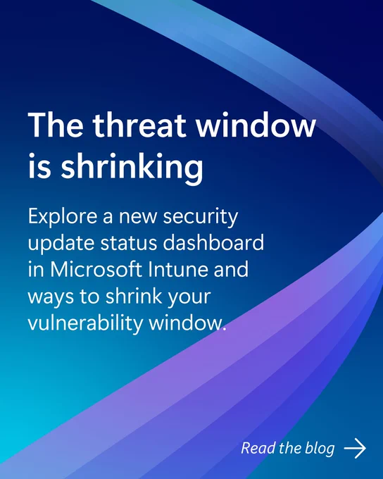 Blue gradient graphic with curved abstract shapes and white text reading “The threat window is shrinking.” Supporting text explains exploring a new security update status dashboard in Microsoft Intune to reduce vulnerability exposure, with a “Read the blog” call to action in the bottom right.
