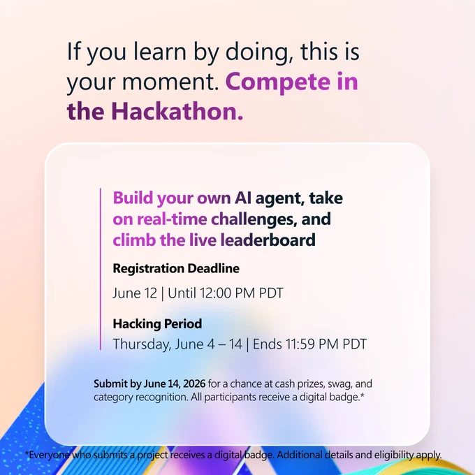 Brightly colored design with abstract ribbons and gradients. Text invites participants to ‘Build your own AI agent’ and compete in a live hackathon. Details include registration deadline of June 12 at 12:00 PM PT and hacking period from June 4–14. Mentions prizes, swag, and digital badges for participants.