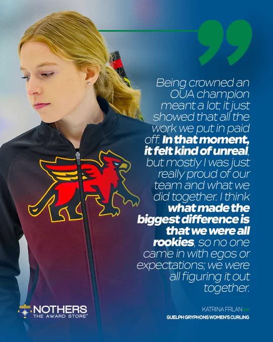 Graphic on predominantly blue background featuring action photo of Katrina Frlan from the Guelph Gryphons women’s curling team with a quote from her with her name below. Large green quotes mark the quote. The Nothers the Award Store logo sits in the corner of the graphic 