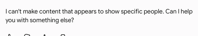 a response from gemini AI video generation, it says: I can't make content that appears to show specific people. Can I help you with something else?
