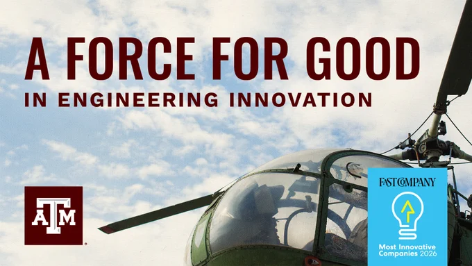 Texas A&M University logo with a helicopter cockpit against a cloudy sky. Text reads: "A Force for Good in Engineering Innovation." Fast Company logo with "Most Innovative Companies 2026."