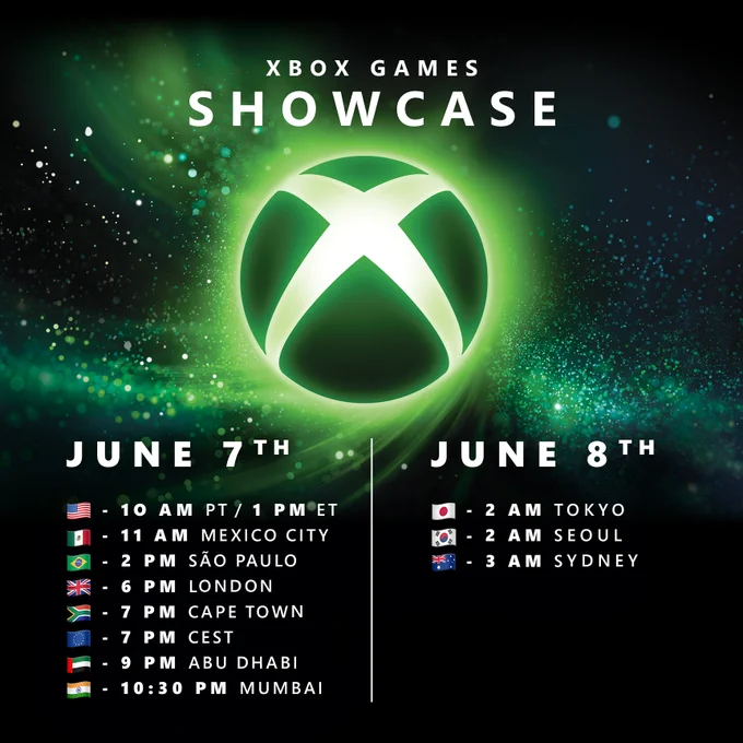 The nexus for the XBOX Games Showcase is shown at top. Underneath is a list of all the local timezones of when the show goes live: "June 7 🇺🇸 10AM PT / 1PM ET, 🇲🇽 11AM Mexico City, 🇧🇷 2PM São Paulo, 🇬🇧 6PM London, 🇪🇺 7PM CEST, 🇿🇦 7PM Cape Town, 🇦🇪 9PM Abu Dhabi, 🇮🇳 10:30PM Mumbai. June 8: 🇯🇵 2AM Tokyo, 🇰🇷 2AM Seoul, 🇦🇺 3AM Sydney"