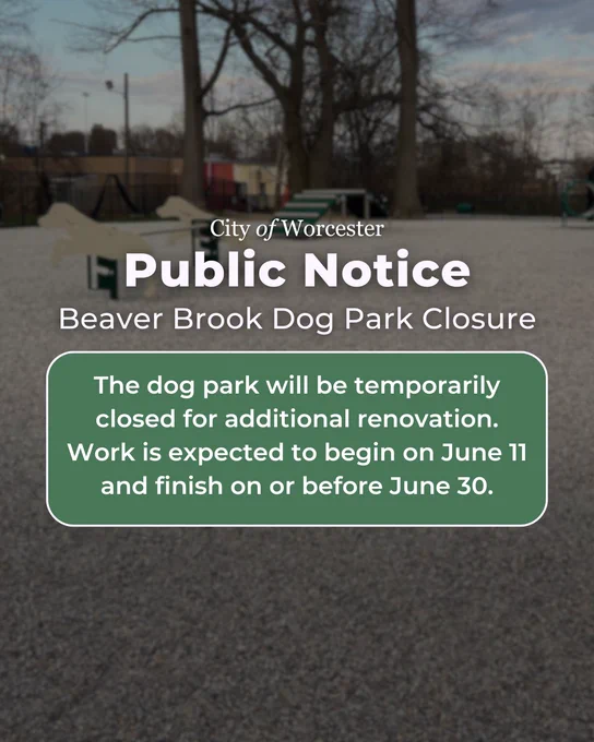 Graphic with text saying:
Public Notice Beaver Brook Dog Park Closure
The dog park will be temporarily closed for additional renovation.
Work is expected to begin on June 11 and finish on or before June 30.