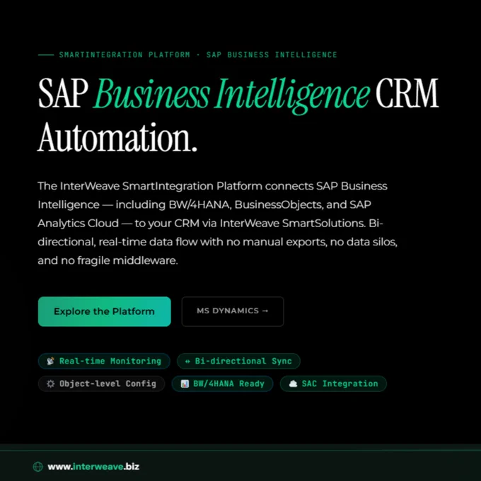 SAP Business Intelligence CRM Automation.
The InterWeave SmartIntegration Platform connects SAP Business Intelligence — including BW/4HANA, BusinessObjects, and SAP Analytics Cloud — to your CRM via InterWeave SmartSolutions. Bi-directional, real-time data flow with no manual exports, no data silos, and no fragile middleware.
🌐Learn more: www.interweave.biz