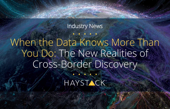 When the Data Knows More Than You Do: The New Realities of Cross-Border Discovery