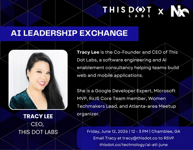Promotional graphic for the AI Leadership Exchange hosted by This Dot Labs in partnership with Nx. The graphic features a professional headshot of Tracy Lee, CEO of This Dot Labs, alongside a biography highlighting her role as co-founder and CEO, as well as her recognition as a Google Developer Expert, Microsoft MVP, RxJS Core Team member, Women Techmakers Lead, and Atlanta-area meetup organizer. The event details list Friday, June 12, 2026, from 12 p.m. to 3 p.m. in Chamblee, Georgia, with RSVP information and a link to learn more.