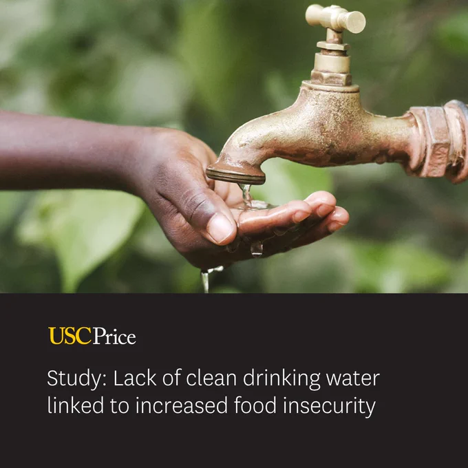 A hand is held under a rusty outdoor faucet with droplets of water falling. Below, there is text: "USC Price. Study: Lack of clean drinking water linked to increased food insecurity."