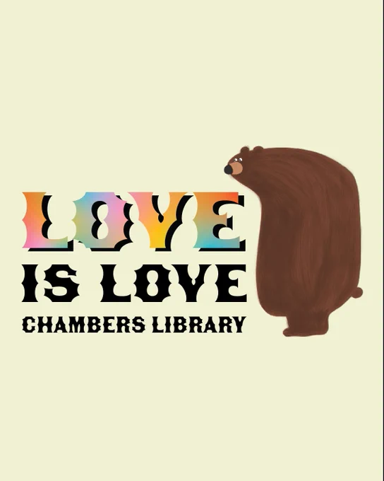 Love is love. Chambers Library.
