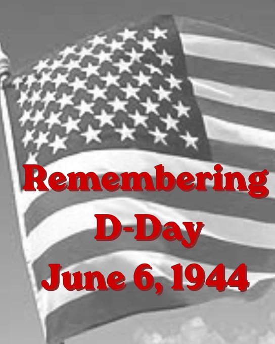 A black-and-white image of a waving American flag with red text that reads \u201CRemembering D-Day\u201D and \u201CJune 6, 1944.