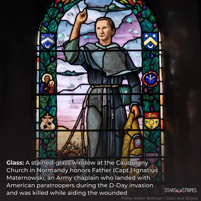 White text: Glass: A stained-glass window at the Cauquigny Church in Normandy honors Father (Capt.) Ignatius Maternowski, an Army chaplain who landed with American paratroopers during the D-Day invsaion and was killed while aiding the wounded; white Stars and Stripes logo; photo credit: Phillip Walter Wellman