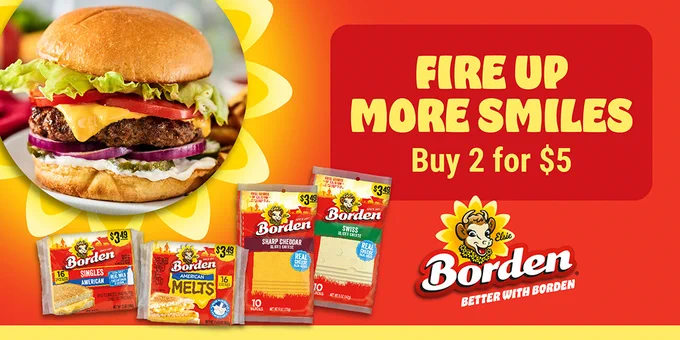 Promotional advertisement for Borden cheese products. It includes a close-up of a cheeseburger with fries, surrounded by a yellow and red design. The text reads, "Fire Up More Smiles. Buy 2 for $5." Below are images of various Borden cheese packages. The Borden logo, featuring a cow named Elsie, is prominently displayed.