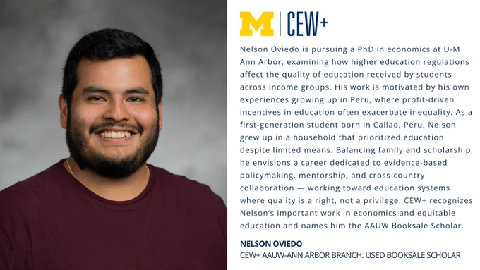 The image features a headshot of a person smiling, alongside their academic profile. The top left displays the University of Michigan logo with "CEW ." The text describes Nelson Oviedo's pursuit of a PhD in economics at U-M Ann Arbor, focusing on higher education and inequality. It highlights their background and designation as an AAUW Booksale Scholar.
