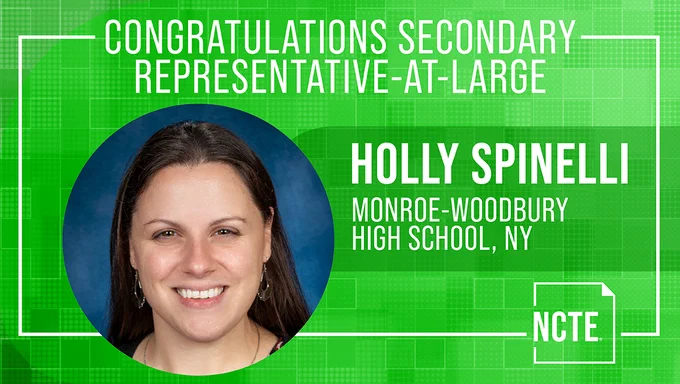 This image announces Holly Spinelli as the new Secondary Representative-at-Large for Monroe-Woodbury High School, NY. The background includes a green design with the NCTE logo.