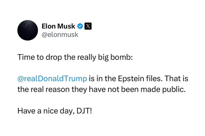 A screenshot of a post from @elonmusk from 2025 that reads: "Time to drop the really big bomb: @realDonaldTrump is in the Epstein files. That is the real reason they have not been made public. Have a nice day, DJT!"