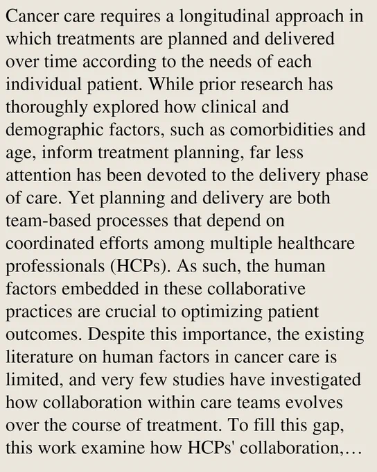 Cancer care requires a longitudinal approach in which treatments are planned and delivered over time according to the needs of each individual patient. While prior research has thoroughly explored how clinical and demographic factors, such as comorbidities and age, inform treatment planning, far less attention has been devoted to the delivery phase of care. Yet planning and delivery are both team-based processes that depend on coordinated efforts among multiple healthcare professionals (HCPs). As such, the human factors embedded in these collaborative practices are crucial to optimizing patient outcomes. Despite this importance, the existing literature on human factors in cancer care is limited, and very few studies have investigated how collaboration within care teams evolves over the course of treatment. To fill this gap, this work examine how HCPs' collaboration, captured through electronic health record (EHR) systems, affects cancer patient outcomes, with particular emphasis on tea