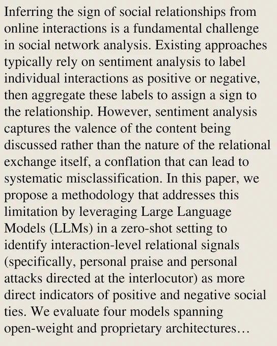 Inferring the sign of social relationships from online interactions is a fundamental challenge in social network analysis. Existing approaches typically rely on sentiment analysis to label individual interactions as positive or negative, then aggregate these labels to assign a sign to the relationship. However, sentiment analysis captures the valence of the content being discussed rather than the nature of the relational exchange itself, a conflation that can lead to systematic misclassification. In this paper, we propose a methodology that addresses this limitation by leveraging Large Language Models (LLMs) in a zero-shot setting to identify interaction-level relational signals (specifically, personal praise and personal attacks directed at the interlocutor) as more direct indicators of positive and negative social ties. We evaluate four models spanning open-weight and proprietary architectures (Qwen2.5:7b, Gemma2:9b, GPT-4o, GPT-5.4-mini) across three prompt designs of increasing com