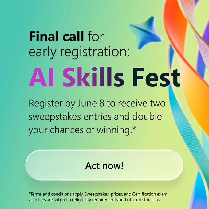 Colorful gradient graphic with ribbons and a 3D shape. Text reads “Final call for early registration: AI Skills Fest. Register by June 8 to receive two entries and double your chances of winning. Act now!” followed by a note about terms and conditions.