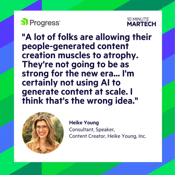 10 Minute Martech quote banner: "A lot of folks are allowing their people-generated content creation muscle to atrophy. They're not going to be as strong for the new era... I'm certainly not using AI to generate content at scale. I think that's the wrong idea."
