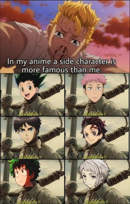 A multi-panel anime meme in vertical format. Top panel shows a dramatic close-up of a angry blond spiky-haired anime character (tan skin, blood on face, wearing torn clothes) against a dramatic sunset sky with red clouds, looking at the viewer. White text with black outline: "In my anime a side character is more famous than me."

Below it, a 2x3 grid of six panels showing different famous anime protagonists tied to wooden posts with thick ropes around their necks and shoulders, all with the same background (ocean/fortress setting). Each bottom panel has yellow text "- First time?"

The six characters from top-left to bottom-right:
1. Gon Freecss (spiky green-black hair, excited smile)
2. Yuji Itadori (pink hair, neutral expression)
3. Eren Yeager (brown hair, serious face)
4. Tanjiro Kamado (burgundy hair with scar, gentle smile)
5. Izuku Midoriya / Deku (green messy hair, shocked embarrassed face)
6. White/silver haired pretty anime boy (calm slight smile)
