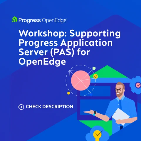 Workshop: Supporting Progress Application
Server (PAS) for OpenEdge

Check description