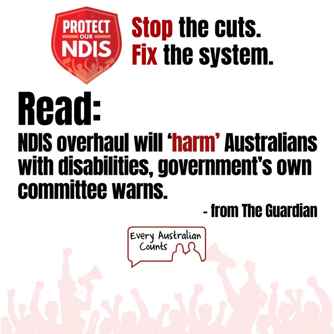 Campaign graphic featuring the Protect Our NDIS logo and the words "Stop the cuts. Fix the system." Large text quotes a Guardian headline: "NDIS overhaul will 'harm' Australians with disabilities, government's own committee warns." The source is attributed to The Guardian. The Every Australian Counts logo appears above a crowd illustration representing community advocacy. 